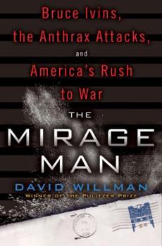 Hardcover The Mirage Man: Bruce Ivins, the Anthrax Attacks, and America's Rush to War Book