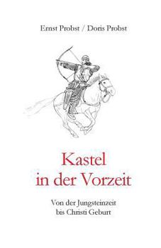 Paperback Kastel in der Vorzeit: Von der Jungsteinzeit bis Christi Geburt [German] Book