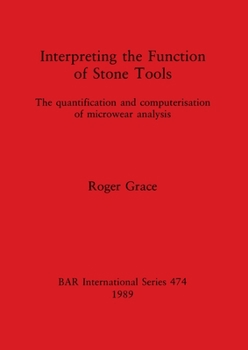 Paperback Interpreting the Function of Stone Tools: The quantification and computerisation of microwear analysis Book