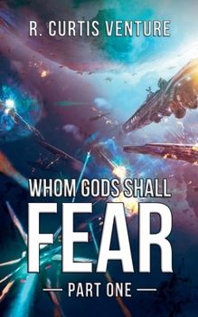 Whom Gods Shall Fear, Part One (Armada Wars) - Book #5 of the Armada Wars