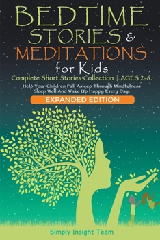 Bedtime Stories & Meditations for Kids. 2-in-1. Complete Short Stories Collection ● Ages 2-6. Help Your Children Fall Asleep Through ... Wake Up Happy Every Day.