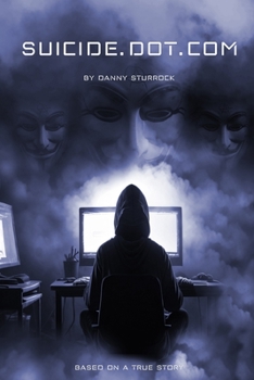 Paperback Suicide Dot Com: Based on a True Story Book