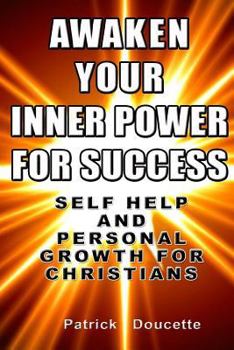 Paperback Awaken Your Inner Power for Success: Self Help and Personal Growth for Christians Book