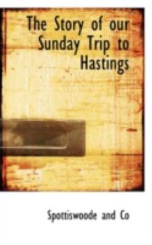 Paperback The Story of Our Sunday Trip to Hastings Book