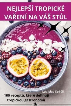 Paperback Nejlepsí Tropické VaŘení Na Vás StŮl [Czech] Book
