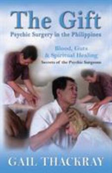 Paperback The Gift: Psychic Surgery in the Philippines Book