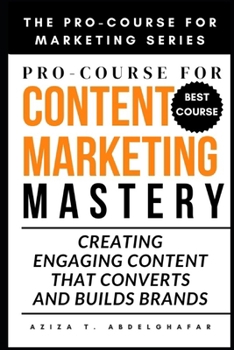 Paperback Pro-Course For Content Marketing Mastery: Creating Engaging Content that Converts and Builds Brands Book