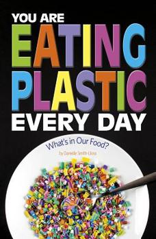 Paperback You Are Eating Plastic Every Day: What's in Our Food? Book