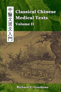 Paperback Classical Chinese Medical Texts: Learning to Read the Classics of Chinese Medicine (Vol. II) Book