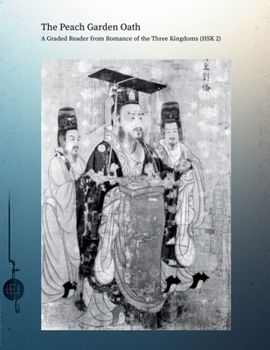The Peach Garden Oath: A Graded Reader from Romance of the Three Kingdoms (HSK 2)