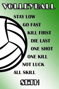Volleyball Stay Low Go Fast Kill First Die Last One Shot One Kill Not Luck All Skill Seth: College Ruled - Composition Book - Green and White School Colors