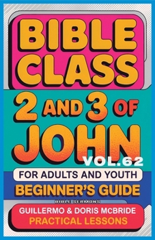 Bible Class for Adults and Youth Beginner's Guide - 2 and 3 of John: Practical Lessons (Bible Class from Scratch)