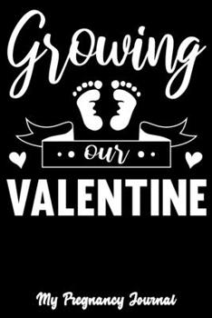 Growing Our Valentine: Pregnancy Journal, 6"x9", Black And White, Baby Footprints, Journal For Pregnant Couple