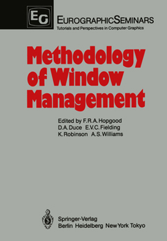 Methodology of Window Management (Eurographics Seminars, Tutorials and Perspectives in Computer Graphics)