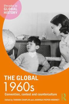 Paperback The Global 1960s: Convention, contest and counterculture Book