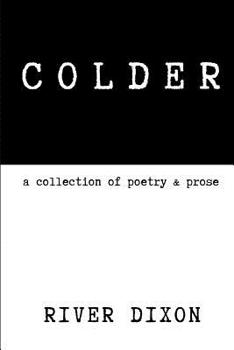 Paperback Colder: A Collection of Poetry & Prose Book