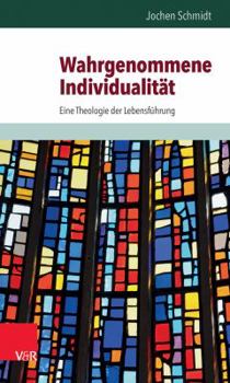 Paperback Wahrgenommene Individualitat: Eine Theologie Der Lebensfuhrung [German] Book