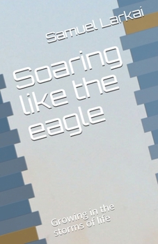 Paperback Soaring like the eagle: Growing in the storms of life Book