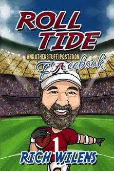 Paperback Roll Tide And other stupid stuff I posted on Facebook Book