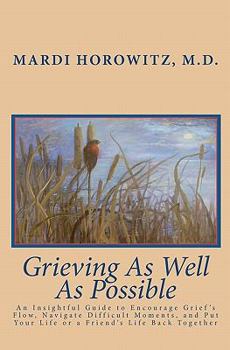 Paperback Grieving As Well As Possible: An Insightful Guide to Encourage Grief's Flow, Navigate Difficult Moments, and Put Your Life or a Friend's Life Back T Book
