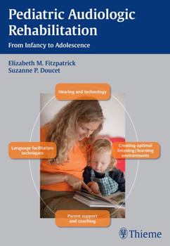 Hardcover Pediatric Audiologic Rehabilitation: From Infancy to Adolescence Book