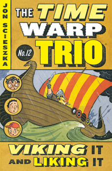 Viking It and Liking It (Time Warp Trio #12) - Book #12 of the Time Warp Trio
