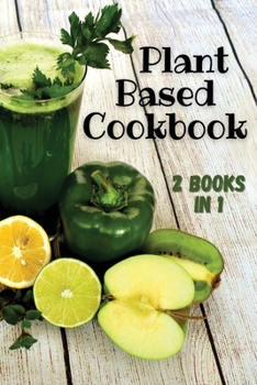 Paperback PLANT BASED COOKBOOK - This Book Contains 2 Manuscripts ! (English Language Edition): If you want to learn how to significantly improve your health an Book