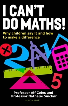 Paperback I Can't Do Maths!: Why children say it and how to make a difference Book