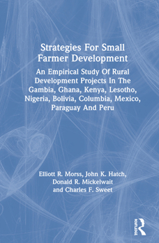 Hardcover Strategies for Small Farmer Development: An Empirical Study of Rural Development Projects in the Gambia, Ghana, Kenya, Lesotho, Nigeria, Bolivia, Colu Book