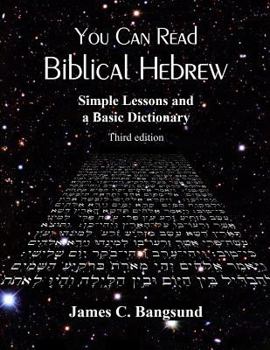 Paperback You Can Read Biblical Hebrew: Simple Lessons and a Basic Dictionary Book