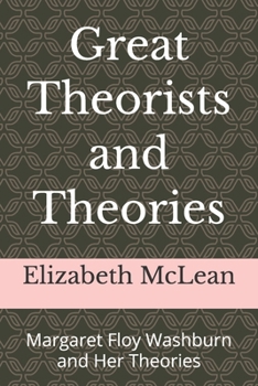 Great Theorists and Theories: Margaret Floy Washburn and Her Theories