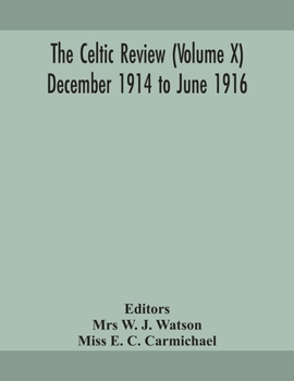 Paperback The Celtic Review (Volume X) December 1914 To June 1916 Book
