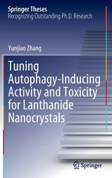 Hardcover Tuning Autophagy-Inducing Activity and Toxicity for Lanthanide Nanocrystals Book