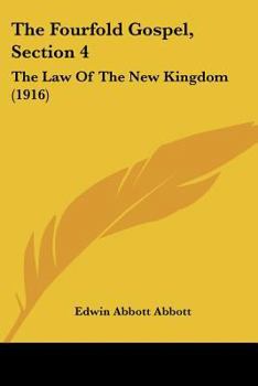 Paperback The Fourfold Gospel, Section 4: The Law Of The New Kingdom (1916) Book