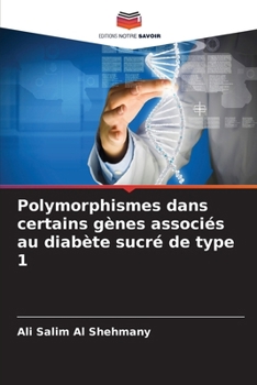 Polymorphismes dans certains gènes associés au diabète sucré de type 1 (French Edition)