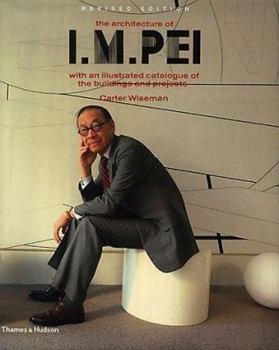 Hardcover The Architecture of I.M. Pei: With an Illustrated Catalogue of the Buildings and Projects Book
