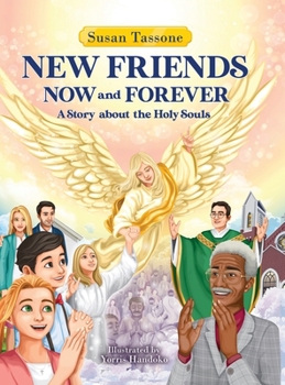 Hardcover New Friends Now and Forever: A Story about the Holy Souls Book