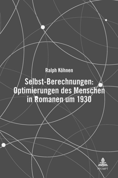 Hardcover Selbst-Berechnungen: Optimierungen Des Menschen in Romanen Um 1930 [German] Book