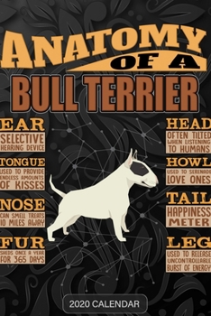 Anatomy Of A Bull Terrier: Bull Terrier Black and White 2020 Calendar - Customized Gift For Bull Terrier Black and White Dog Owner