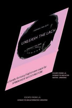 Paperback Unleash the Lach: Escape from L.A. & Leeway to an Alternative Universe Book
