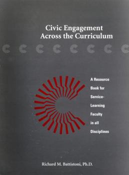 Paperback Civic Engagement Across the Curriculum: A Resource Book for Service-Learning Faculty in All Disciplines Book