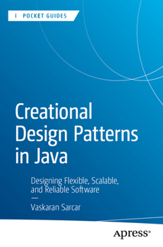 Paperback Creational Design Patterns in Java: Designing Flexible, Scalable, and Reliable Software Book