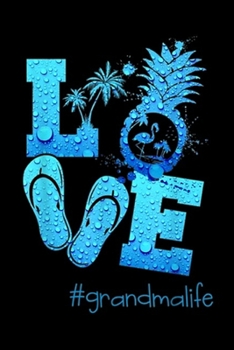 Love #Grandmalife: Love Grandma, Life blue water flamingo beach pineapple Journal/Notebook Blank Lined Ruled 6x9 100 Pages