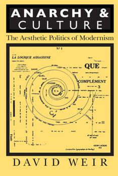 Paperback Anarchy and Culture: The Aesthetic Politics of Modernism Book