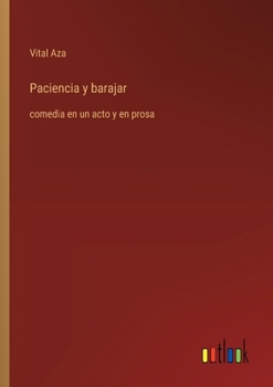 Paperback Paciencia y barajar: comedia en un acto y en prosa [Spanish] Book