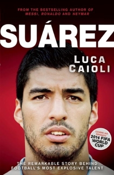 Paperback Suárez: The Remarkable Story Behind Football's Most Explosive Talent Book