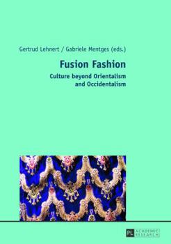 Paperback Fusion Fashion: Culture beyond Orientalism and Occidentalism Book