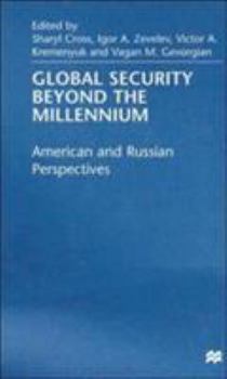 Hardcover Global Security Beyond the Millennium: American and Russian Perspectives Book