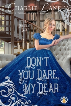 Don't You Dare, My Dear - Book #4 of the Debutante Dares