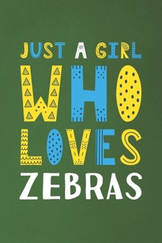 Paperback Just A Girl Who Loves Zebras: Funny Zebras Lovers Girl Women Gifts Dot Grid Journal Notebook 6x9 120 Pages Book